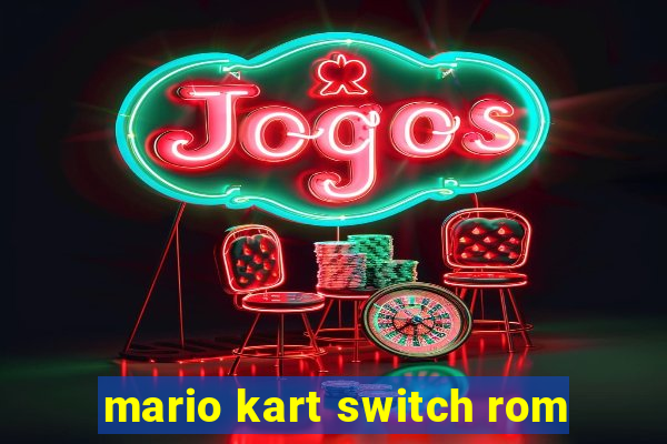 mario kart switch rom